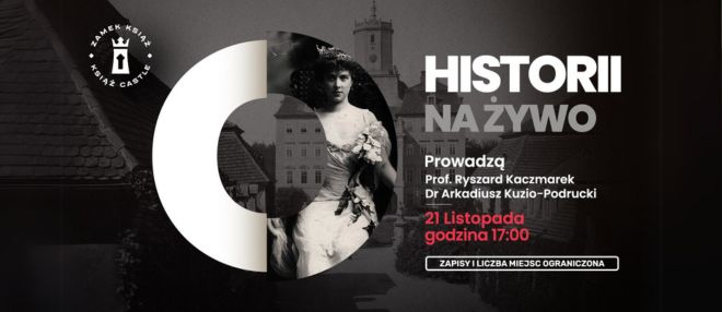 O Historii na żywo - Taniec na wulkanie – ostatnie stulecie pszczyńskich Hochbergów